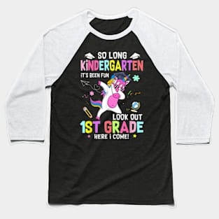 So Long Kindergarten Its Been Fun Look Out 1St Grade Unicorn T-Shirt Baseball T-Shirt